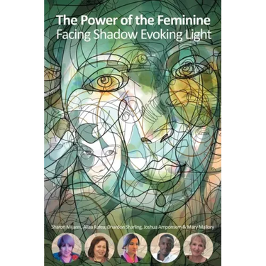 The Power of the Feminine: Facing Shadow Evoking Light