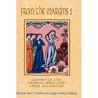 From the Margins 1: Women of the Hebrew Bible and Their Afterlives