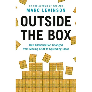 Outside the Box: How Globalization Changed from Moving Stuff to Spreading Ideas