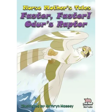 Norse Mother's Tales, Faster, Faster! Odur's Raptor: Nordic Lore: Norse Mythology: Vikings for Kids: Odin, Thor, Loki