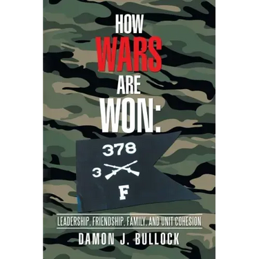 How Wars Are Won: Leadership, Friendship, Family, and Unit Cohesion