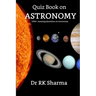 Quiz Book on ASTRONOMY: 1000+ Amazing Questions on Astronomy Kids must know