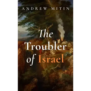 The Troubler of Israel