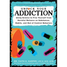 Unfuck Your Addiction: Using Science to Free Yourself from Harmful Reliance on Substances, Habits, and Out of Control Behaviors: Using Science to Free