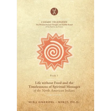 Life without Food and the Timelessness of Spiritual Messages of the North American Indians