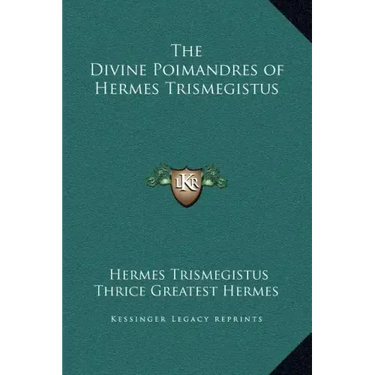 The Divine Poimandres of Hermes Trismegistus