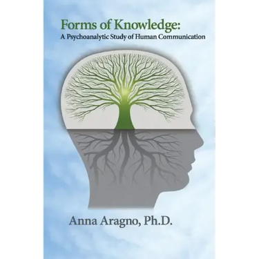 Forms of Knowledge: A Psychoanalytic Study of Human Communication