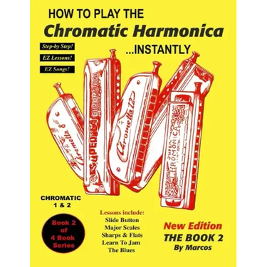 How To Play The Chromatic Harmonica Instantly: The Book 2