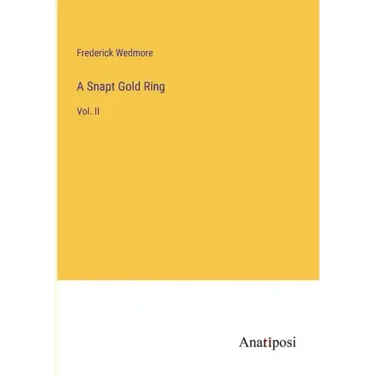 A Snapt Gold Ring: Vol. II
