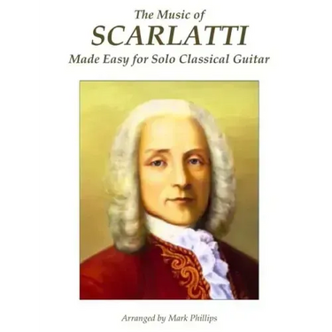 The Music of Scarlatti Made Easy for Solo Classical Guitar