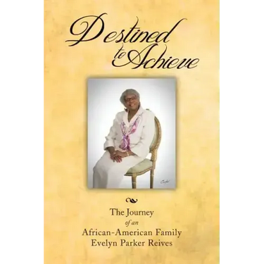 Destined to Achieve: The Journey of an African - American Family