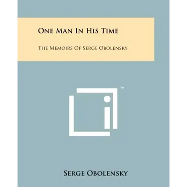 One Man In His Time: The Memoirs Of Serge Obolensky