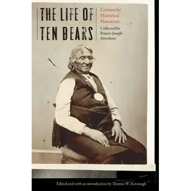 Life of Ten Bears: Comanche Historical Narratives