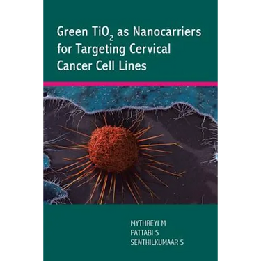 Green TiO2 as Nanocarriers for Targeting Cervical Cancer Cell Lines