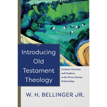 Introducing Old Testament Theology: Creation, Covenant, and Prophecy in the Divine-Human Relationship