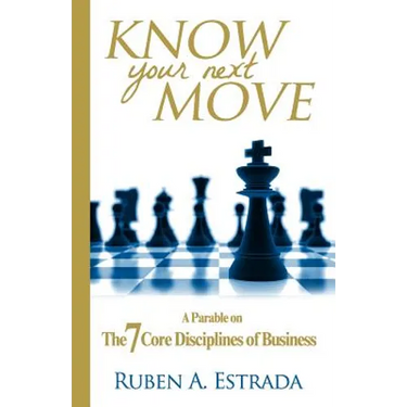 Know Your Next Move: A Parable on The 7 Core Disciplines of Business