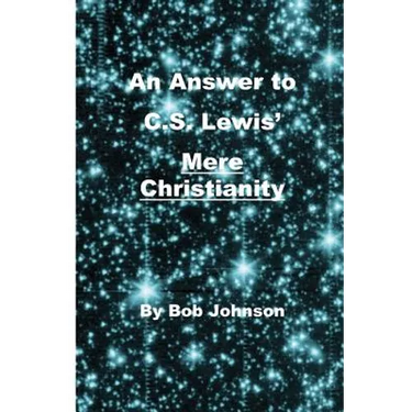 An Answer to C.S. Lewis' Mere Christianity