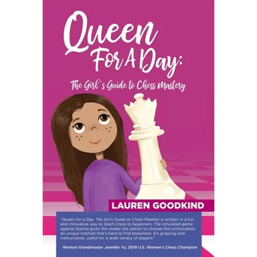 Queen for a Day: The Girl's Guide to Chess Mastery
