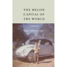 The Melon Capital of the World: A Memoir