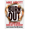 Burn Out: My story from burn out to recovery "Learn lessons from my journey"