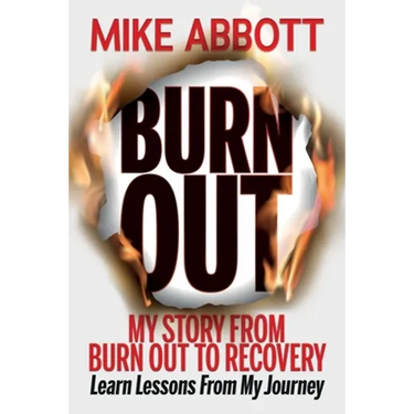 Burn Out: My story from burn out to recovery "Learn lessons from my journey"