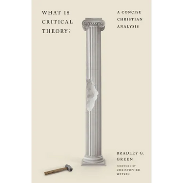 What Is Critical Theory?: A Concise Christian Analysis