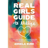 Real Girls Guide to Midlife: Hot Takes, True Stories, and Fearless Advice from Women Who've Lived It & Experts Who Get It