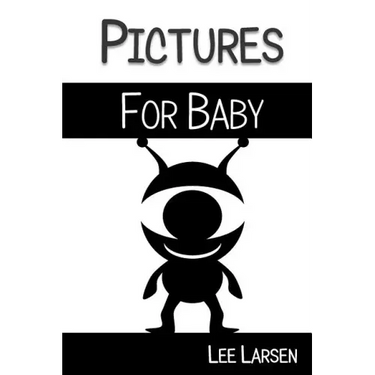 Pictures for Baby: High-Contrast Images to Stimulate Your Baby's Brain