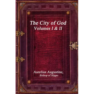The City of God, Volumes I & II