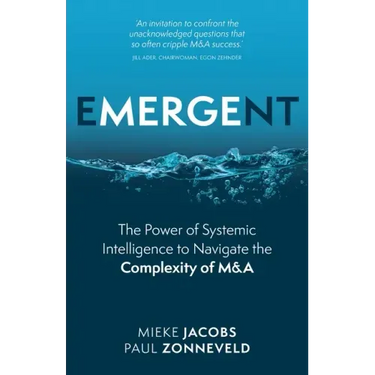 Emergent: The Power of Systemic Intelligence to Navigate the Complexity of M&A