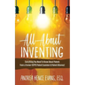 All About Inventing: Everything You Need To Know About Patents From a Former USPTO Patent Examiner & Patent Attorney!