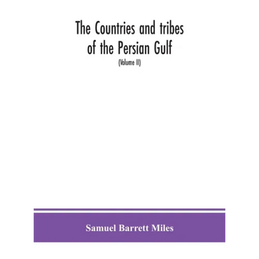 The countries and tribes of the Persian Gulf (Volume II)