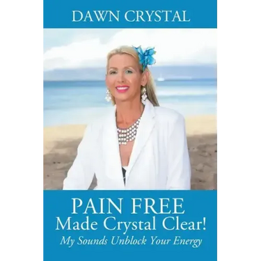 PAIN FREE Made Crystal Clear! My Sounds Unblock Your Energy