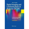 Digital Imaging and Communications in Medicine (DICOM): A Practical Introduction and Survival Guide