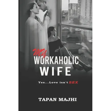 My Workaholic Wife: Yes...Love Isn't SEX