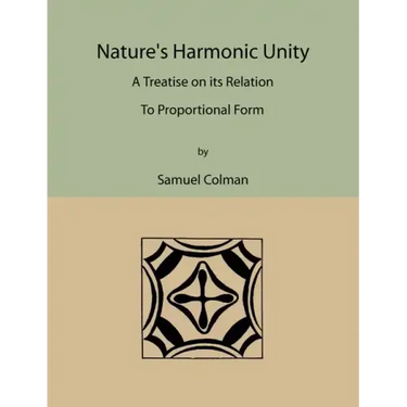 Nature's Harmonic Unity: A Treatise on Its Relation to Proportional Form