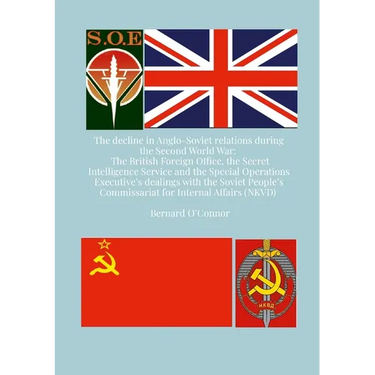 The Decline in Anglo-Soviet Relations during the Second World War: The British Foreign Office, the Secret Intelligence Service and the Special Operati