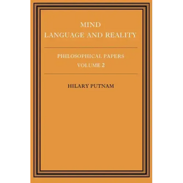 Philosophical Papers: Volume 2, Mind, Language and Reality