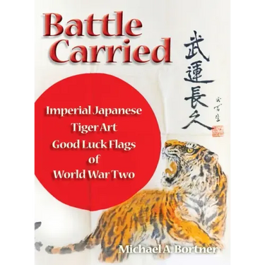 Battle Carried: Imperial Japanese Tiger Art Good Luck Flags of World War Two