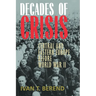 Decades of Crisis: Central and Eastern Europe Before World War II