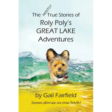 The MOSTLY True Stories of Roly Poly's Great Lake Adventures
