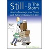 Still - In the Storm: How to Manage Your Stress and Achieve Balance in Life