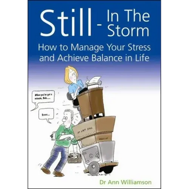 Still - In the Storm: How to Manage Your Stress and Achieve Balance in Life