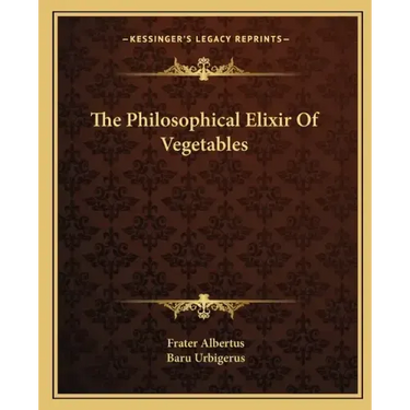 The Philosophical Elixir of Vegetables