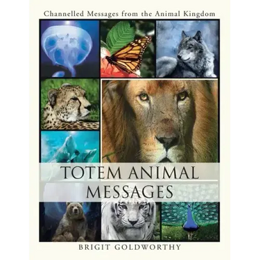 Totem Animal Messages: Channelled Messages from the Animal Kingdom