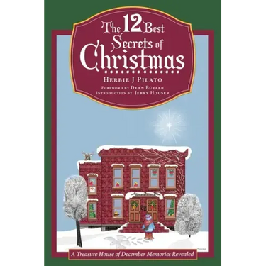 The 12 Best Secrets of Christmas: A Treasure House of December Memories Revealed