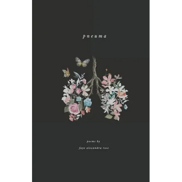 Pneuma: a poetry collection by Faye Alexandra Rose