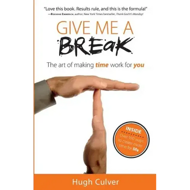 Give Me a Break: The Art of Making Time Work for You