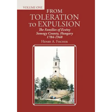 From Toleration to Expulsion: The Families of Ecsény Somogy County, Hungary 1784-1948