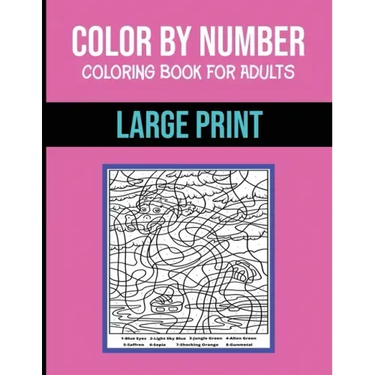 Color By Number Coloring Book For Adults: Large Print, Stress Relieving Designs Brain Games